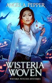Wisteria Woven (Wisteria Witches Mysteries)