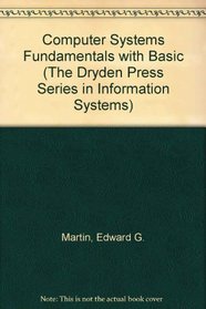 Computer Systems Fundamentals With Basic (The Dryden Press Series in Information Systems)