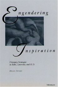 Engendering Inspiration : Visionary Strategies in Rilke, Lawrence, and H. D.