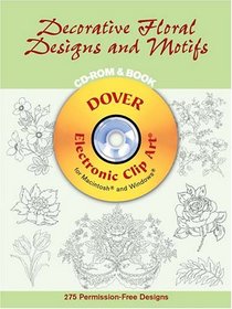 Decorative Floral Designs and Motifs CD-ROM and Book (Dover Electronic Clip Art)