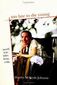 Too Late to Die Young : Nearly True Tales from a Life