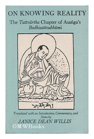On Knowing Reality: The Tattvartha Chapter of Asanga's Bodhisattvabhumi