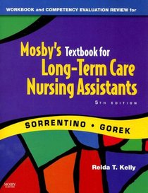 Workbook and Competency Review for Mosby's Textbook for Long-Term Care Nursing Assistants
