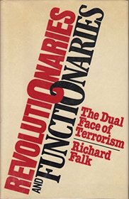 Revolutionaries and Functionaries: The Dual Face of Terrorism