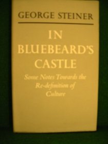 In Bluebeard's castle;: Some notes towards the re-definition of culture