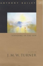Standing in the Sun: Life of J.M.W. Turner