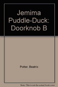 Jemima Puddle-Duck: Doorknob B