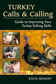 Turkey Calls and Calling: Guide to Improving Your Turkey-Calling Skills