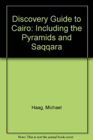Discovery Guide to Cairo: Including the Pyramids and Saqqara