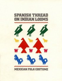 Spanish Thread on Indian Looms: Mexican Folk Costume