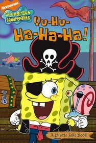 Yo-Ho-Ha-Ha-Ha!: A Pirate Joke Book (Spongebob Squarepants)