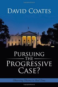 Pursuing the Progressive Case?: Observing Obama in Real Time
