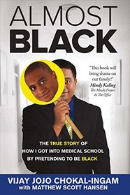 Almost Black: The True Story of How I Got Into Medical School By Pretending to Be Black (Affirmative Action Deception)