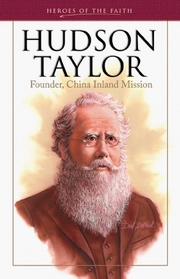 Hudson Taylor: Founder, China Inland Mission (Heroes of the Faith)