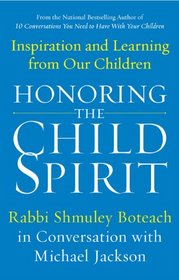 Honoring the Child Spirit: Inspiration and Learning from Our Children