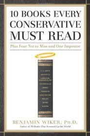 10 Books Every Conservative Must Read: Plus Four Not to Miss and One Impostor