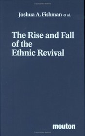 The Rise and Fall of the Ethnic Revival: Perspectives on Language and Ethnicity (Contributions to the Sociology of Language)