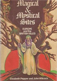 Magical and Mystical Sites: Europe and the British Isles