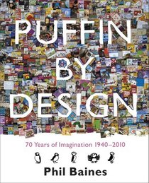 Puffin by Design: 2010 70 Years of Imagination 1940 - 2010