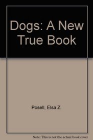 Dogs: A New True Book (New True Book)