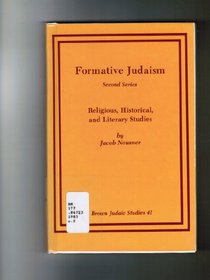 Formative Judaism, Second Series: Religious, Historical, and Literary Studies