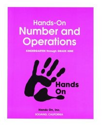 Hands-On Number and Operations Kindergarten through Grade Nine