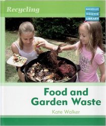 Recycling Food and Garden Waste (Macmillan Library)
