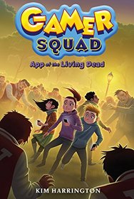 App of the Living Dead (Gamer Squad, Book 3)