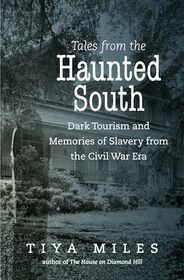 Tales from the Haunted South (The Steven and Janice Brose Lectures in the Civil War Era)