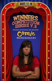 Winners Competition Series V.3: Award-Winning, 60-Second Comic Monologues Ages 13-18