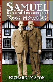 Samuel, Son and Successor of Rees Howells: Director of the Bible College of Wales - A Biography