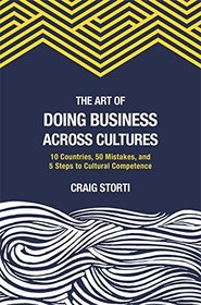 The Art of Doing Business Across Cultures: 10 Countries, 50 Mistakes, and 5 Steps to Cultural Competence