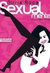 Sexual Mente / Sex: El libro que tu chica no querra que leas / The Book Your Girlfriend Don't Want You to Read (Spanish Edition)