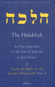 The Halakhah: Inside the Walls of the Israelite Household : At the Meeting of Time and Space (Brill Reference Library of Judaism)