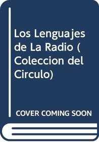 Los Lenguajes de La Radio (Coleccion del Circulo) (Spanish Edition)