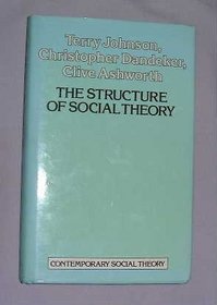 The Structure of Social Theory: Dilemmas and Strategies (Contemporary social theory)