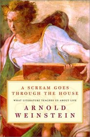 A Scream Goes Through the House : What Literature Teaches Us About Life