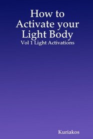How to Activate your Light Body: Vol 1 Light Activations