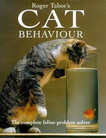 Roger Tabor S Cat Behaviour: The Complete Feline Problem Solver