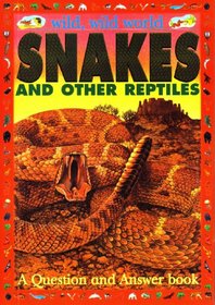 Snakes and Other Reptiles: A Question and Answer Book (Wild, Wild World)