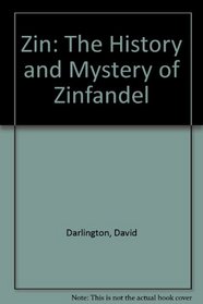 Zin: The History and Mystery of Zinfandel