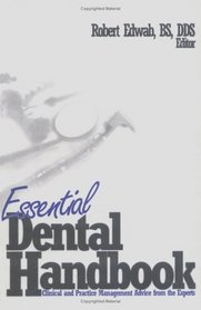 Essential Dental Handbook: Clinical and Practice Management Advice from the Experts