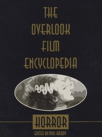 The Overlook Film Encyclopedia : Horror (The Overlook Film Encyclopedia Series)