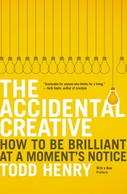 The Accidental Creative: How to Be Brilliant at a Moment's Notice