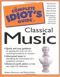 The Complete Idiot's Guide to Classical Music