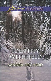 Identity Withheld (Love Inspired Suspense, No 427)