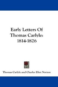 Early Letters Of Thomas Carlyle: 1814-1826