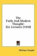 The Faith And Modern Thought: Six Lectures (1910)