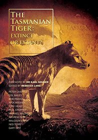 The Tasmanian Tiger: Extinct or Extant?