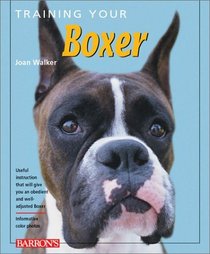 Training Your Boxer (Training Your Dog Series)